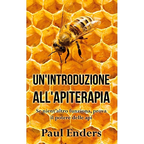 Un'Introduzione all'Apiterapia, Paul Enders