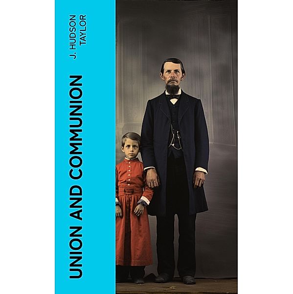 Union and Communion, J. Hudson Taylor