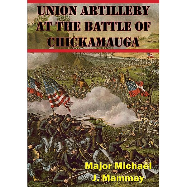 Union Artillery At The Battle Of Chickamauga, Major Michael J. Mammay