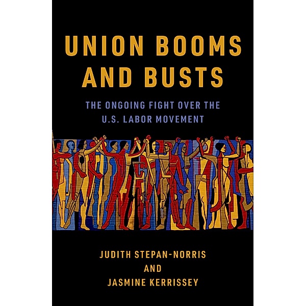 Union Booms and Busts, Judith Stepan-Norris, Jasmine Kerrissey