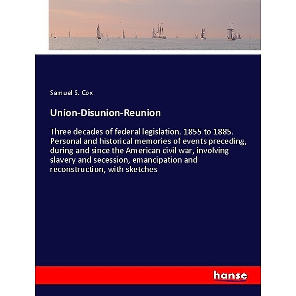 Union-Disunion-Reunion, Samuel S. Cox