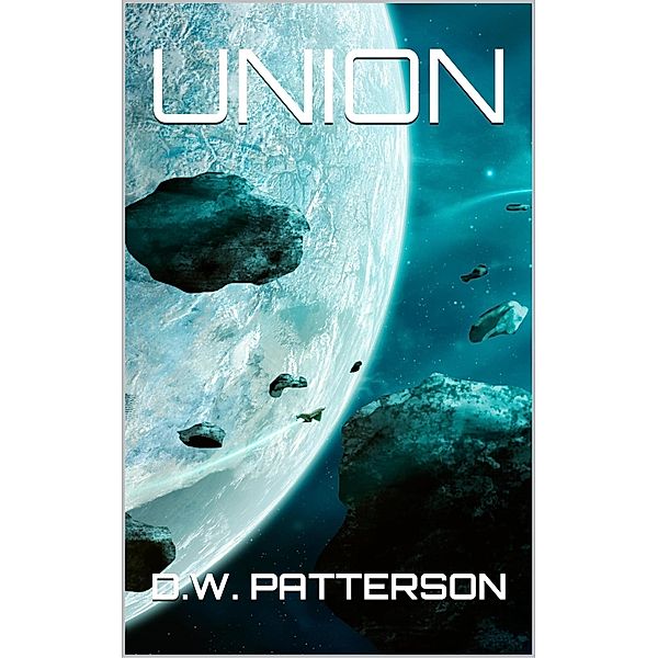 Union (From The Earth Series, #5) / From The Earth Series, D. W. Patterson