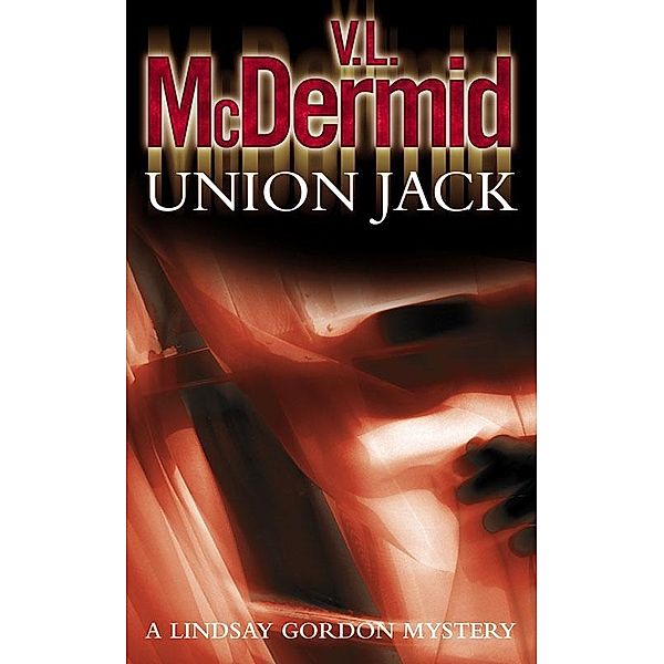 Union Jack / Lindsay Gordon Crime Series Bd.4, V. L. MCDERMID