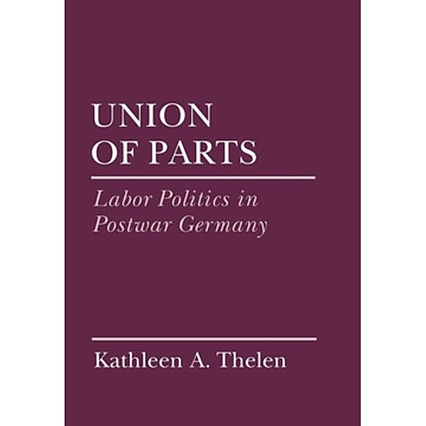 Union of Parts / Cornell Studies in Political Economy, Kathleen Thelen