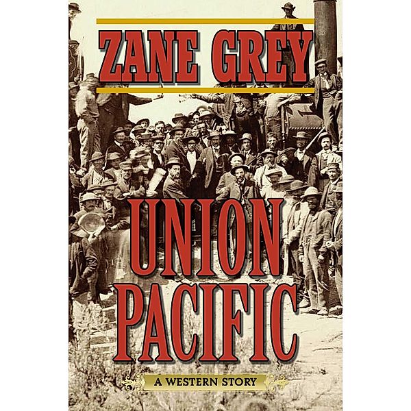 Union Pacific, Zane Grey