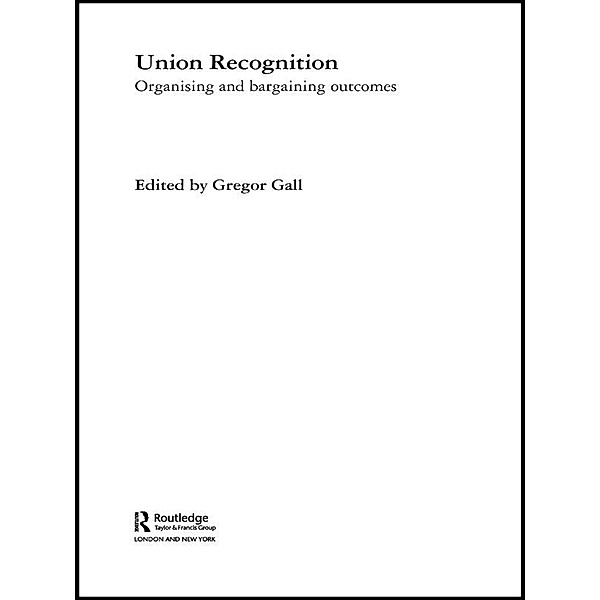Union Recognition / Routledge Research in Employment Relations