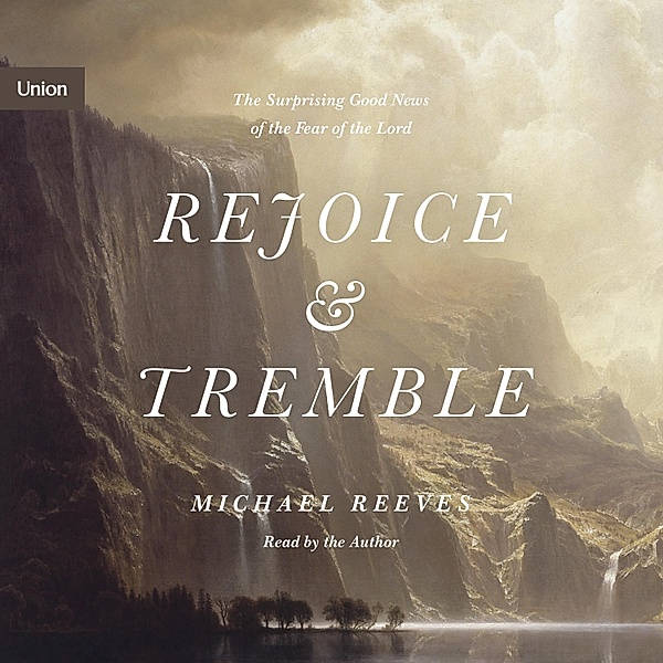 Union - Rejoice and Tremble, Michael Reeves
