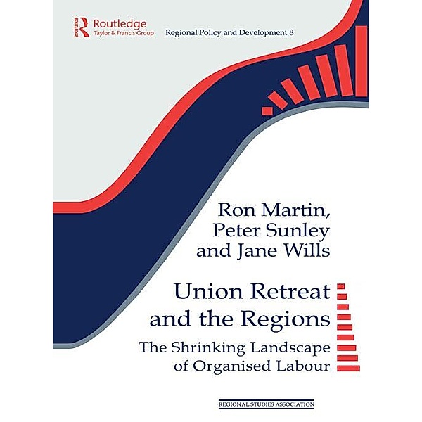 Union Retreat and the Regions / Regions and Cities, Ron Martin, Peter Sunley, Jane Wills