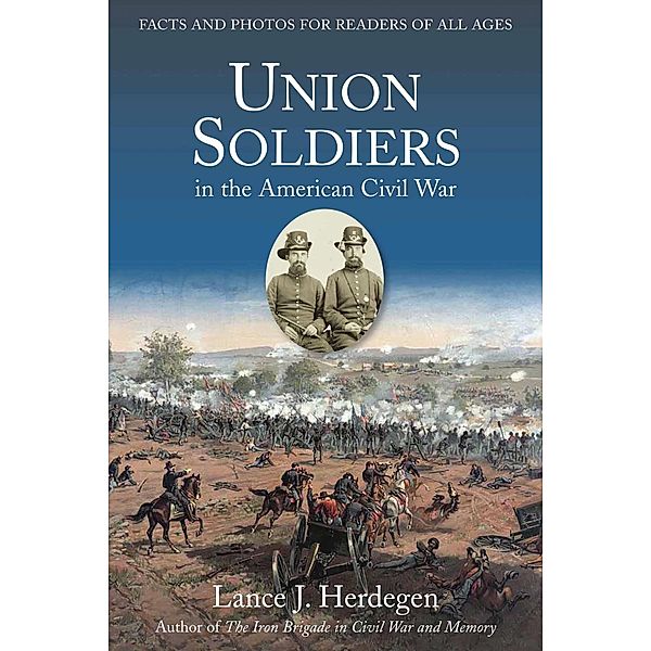 Union Soldiers in the American Civil War, Lance J. Herdegen