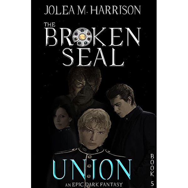 Union (The Broken Seal, #5) / The Broken Seal, Jolea M. Harrison