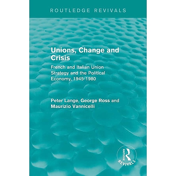 Unions, Change and Crisis, Peter Lange, George Ross, Maurizio Vannicelli