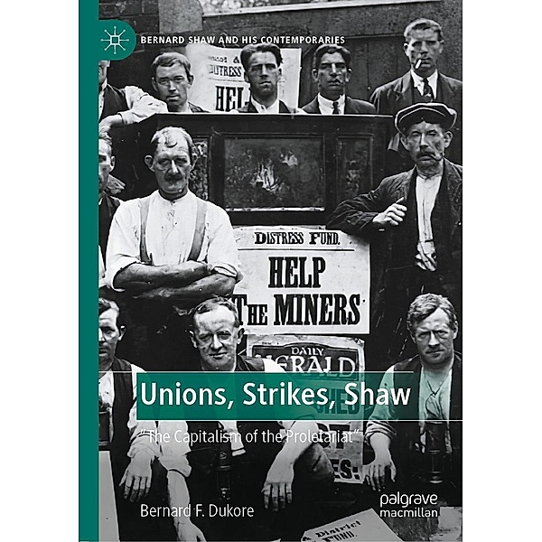 Unions, Strikes, Shaw / Bernard Shaw and His Contemporaries, Bernard F. Dukore