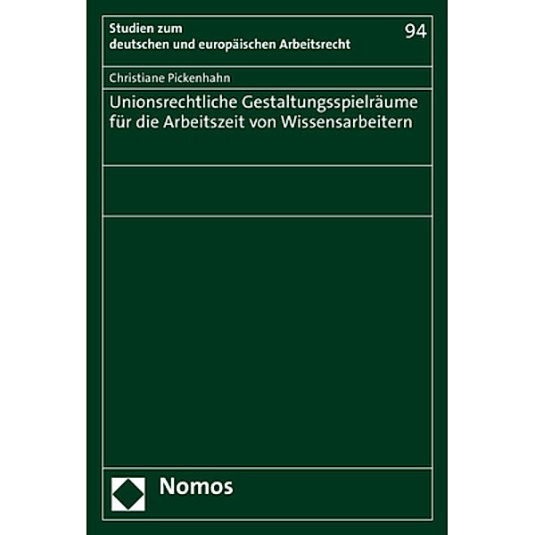 Unionsrechtliche Gestaltungsspielräume für die Arbeitszeit von Wissensarbeitern, Christiane Pickenhahn