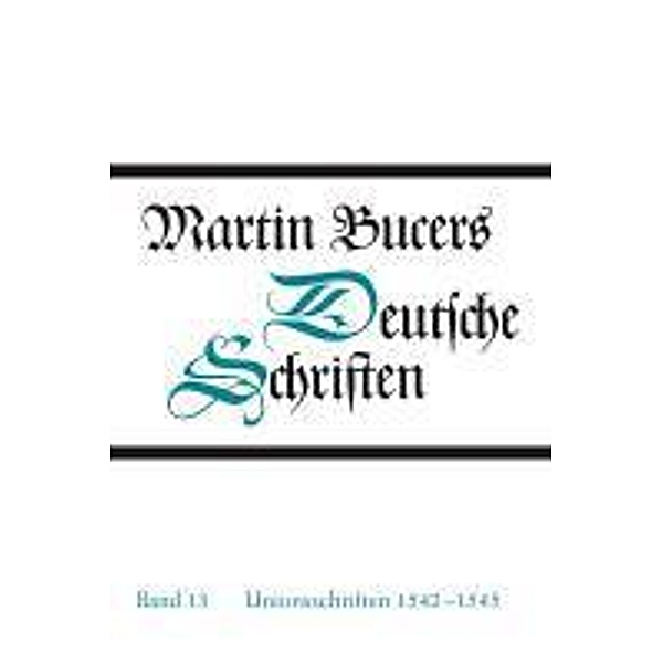Unionsschriften 1542-1545, Martin Bucer