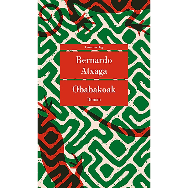 Unionsverlag Taschenbuch / Obabakoak oder Das Gänsespiel, Bernardo Atxaga