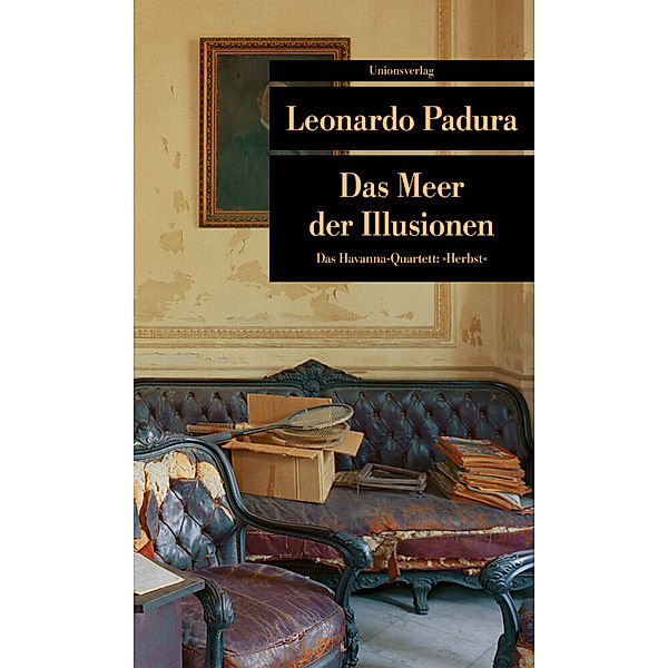 Unionsverlag Taschenbücher / Das Meer der Illusionen, Leonardo Padura