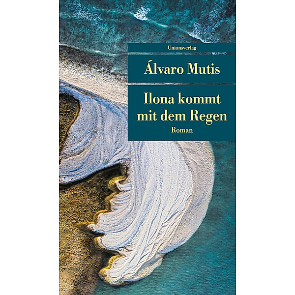 Unionsverlag Taschenbücher / Ilona kommt mit dem Regen, Álvaro Mutis