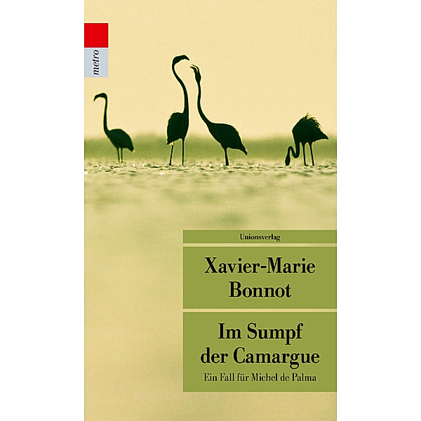 Unionsverlag Taschenbücher / Im Sumpf der Camargue, Xavier-Marie Bonnot