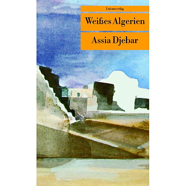 Unionsverlag Taschenbücher / Weisses Algerien, Assia Djebar