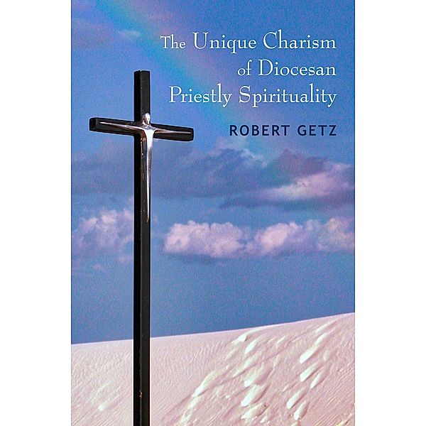 Unique Charism of Diocesan Priestly Spirituality, Robert Getz