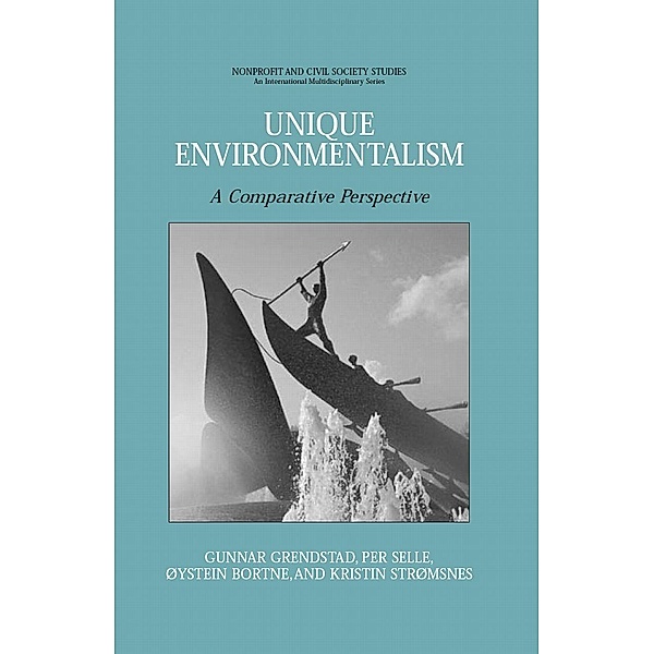 Unique Environmentalism / Nonprofit and Civil Society Studies, Gunnar Grendstad, Per Selle, Kristin Stromsnes, Oystein Bortne