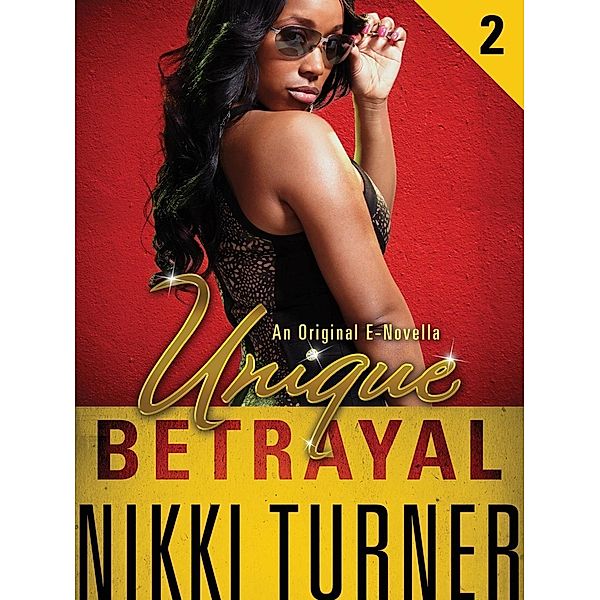 Unique II: Betrayal / Unique Bd.2, Nikki Turner