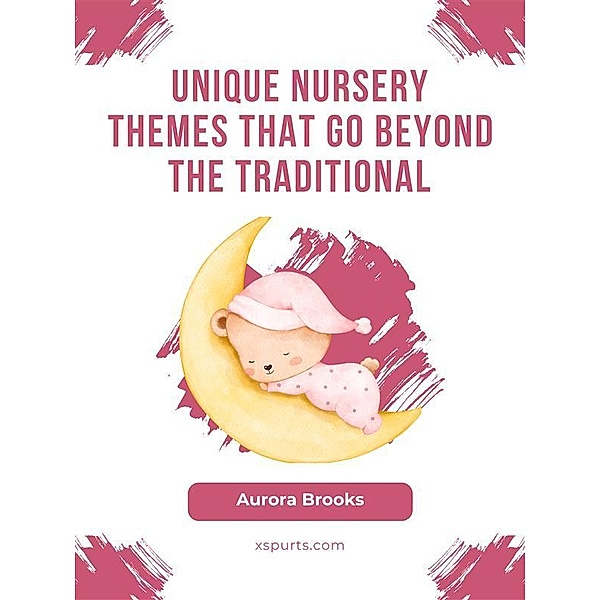 Unique Nursery Themes That Go Beyond the Traditional, Aurora Brooks