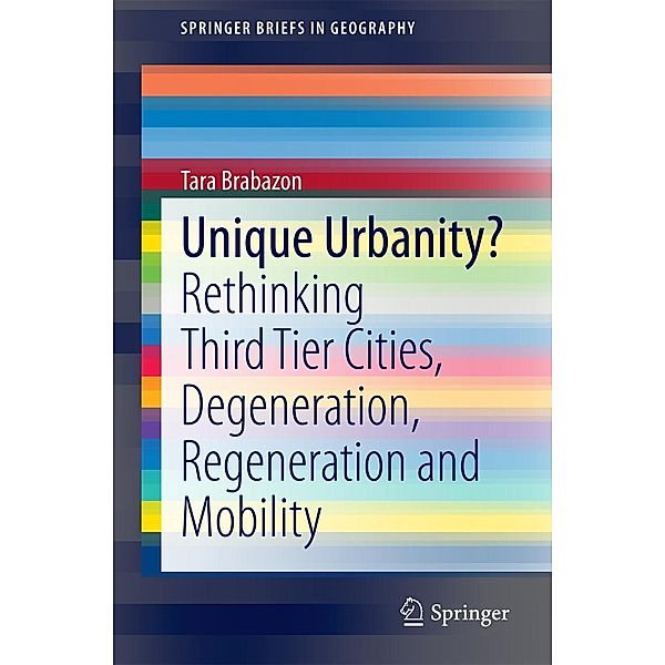 Unique Urbanity? / SpringerBriefs in Geography, Tara Brabazon