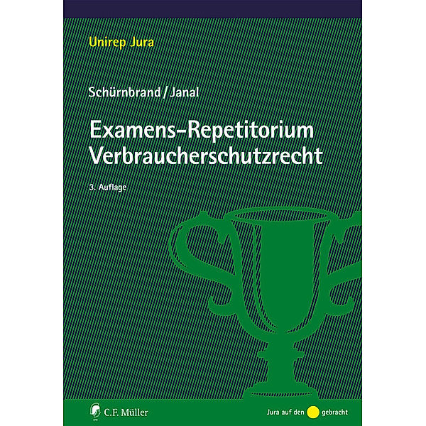 Unirep Jura: Examens-Repetitorium Verbraucherschutzrecht, Jan Schürnbrand, LL.M., Ruth Janal