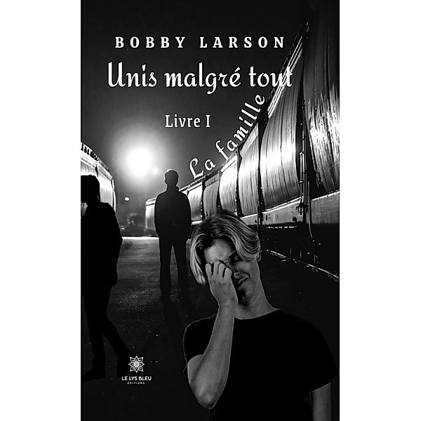 Unis malgré tout - Livre 1, Bobby Larson