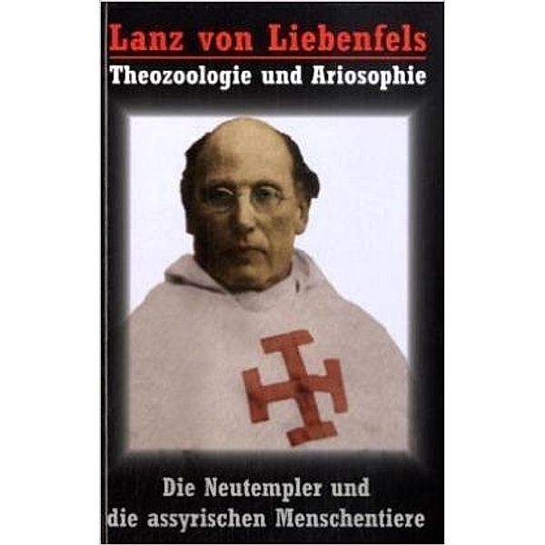 Unitall occult / Lanz von Liebenfels - Die Neutempler und die assyrischen Menschentiere - Theozoologie und Ariosophie