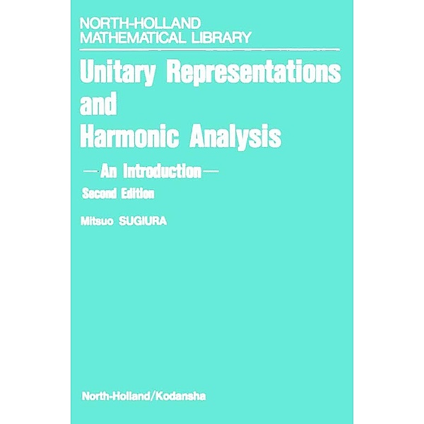 Unitary Representations and Harmonic Analysis, M. Sugiura