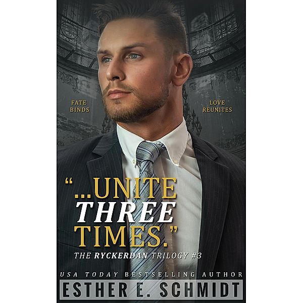 Unite Three Times (The Ryckerdan Trilogy #3) / The Ryckerdan Trilogy, Esther E. Schmidt