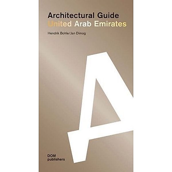 United Arab Emirates. Architectural Guide, Hendrik Bohle, Jan Dimog