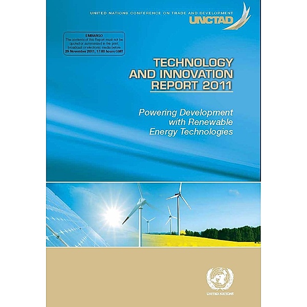 United Nations Conference on Trade and Development (UNCTAD) Technology and Innovation Report (TIR): Technology and Innovation Report 2011