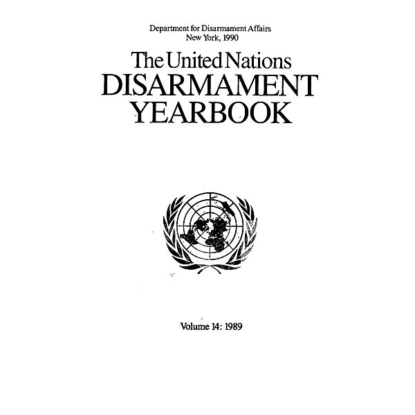 United Nations Disarmament Yearbook: United Nations Disarmament Yearbook 1989