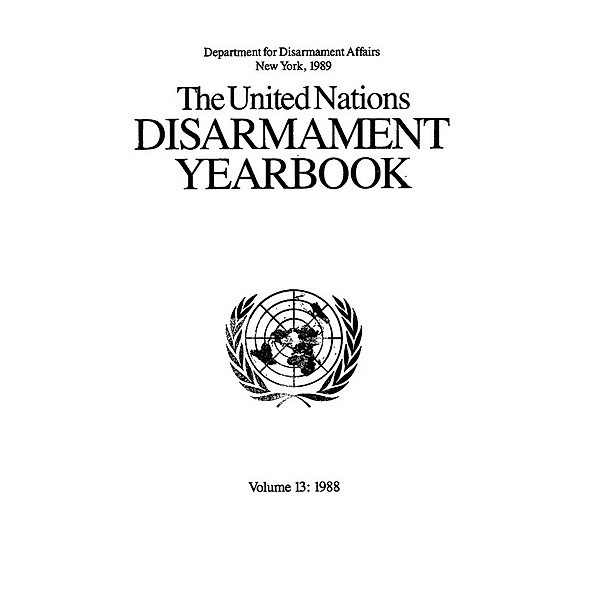 United Nations Disarmament Yearbook: United Nations Disarmament Yearbook 1988
