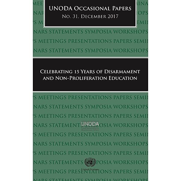 United Nations Office of Disarmament Affairs (UNODA) Occasional Papers: UNODA Occasional Papers No. 31, December 2017