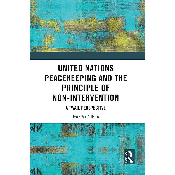 United Nations Peacekeeping and the Principle of Non-Intervention, Jennifer Giblin
