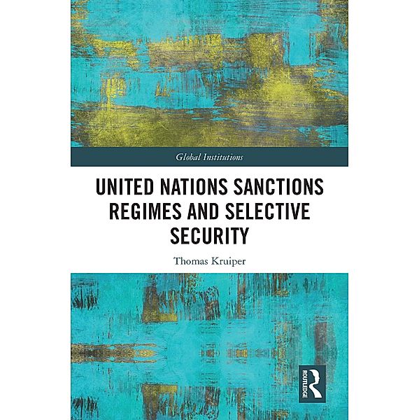 United Nations Sanctions Regimes and Selective Security, Thomas Kruiper
