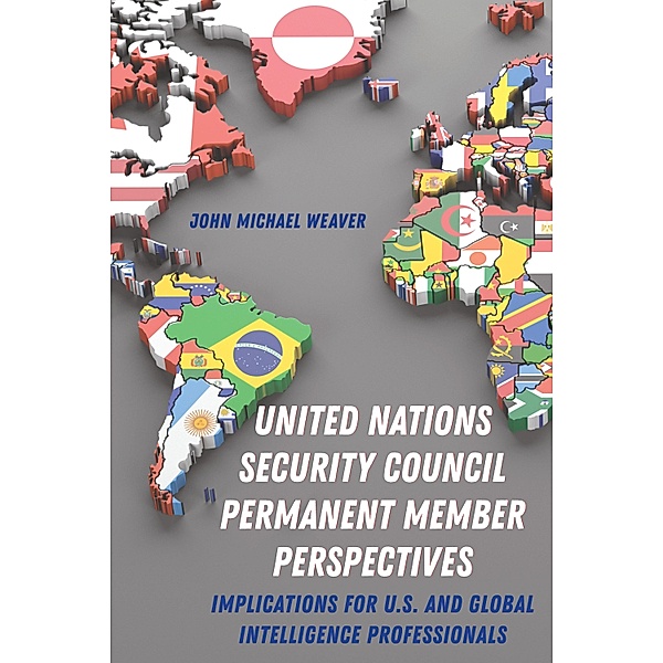United Nations Security Council Permanent Member Perspectives, John Michael Weaver