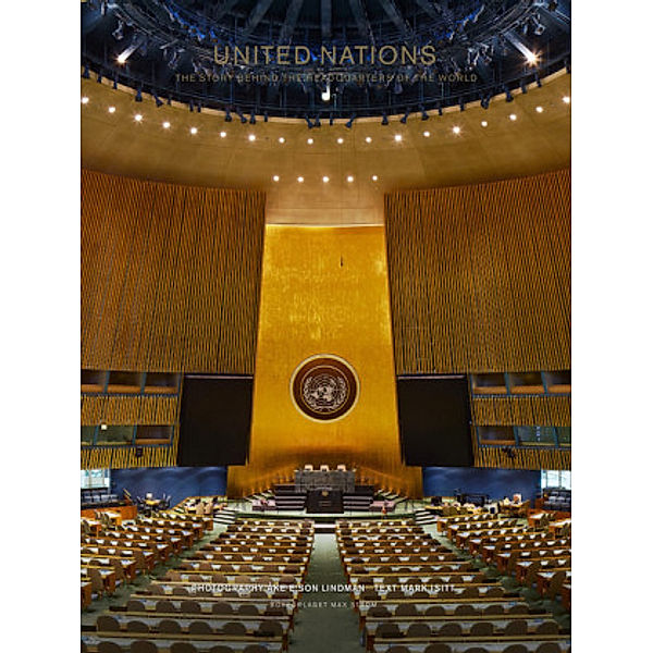 United Nations: The Story Behind the Headquarters of the World, Mark Isitt