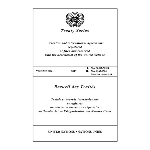 United Nations Treaty Series / Recueil des Traites des Nations Unies: Treaty Series 2896