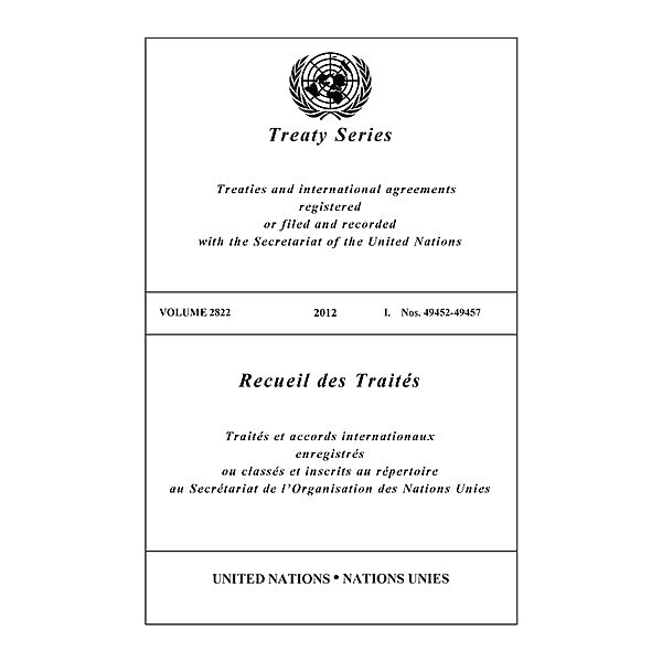 United Nations Treaty Series / Recueil des Traites des Nations Unies: Treaty Series 2822 / Recueil des Traités 2822