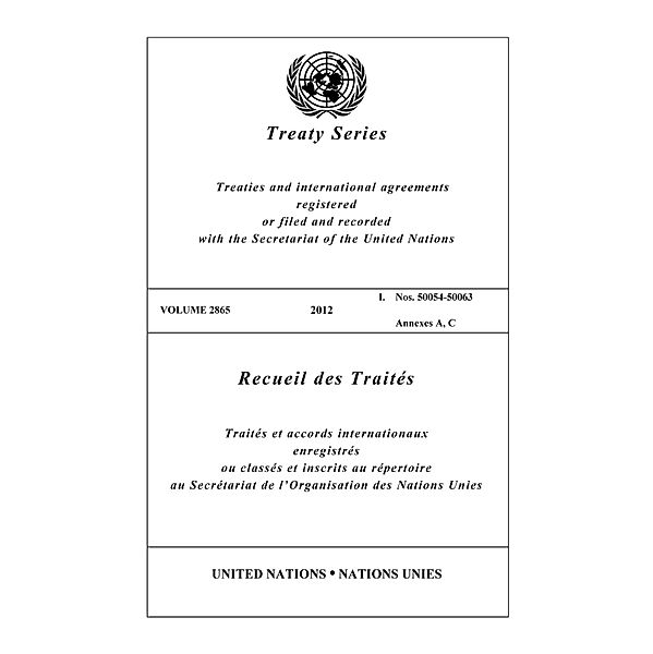 United Nations Treaty Series / Recueil des Traites des Nations Unies: Treaty Series 2865 / Recueil des Traités 2865