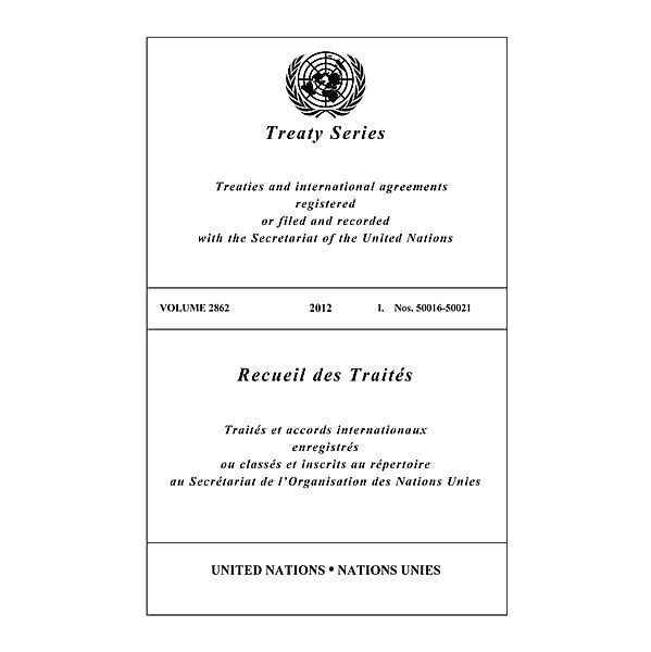United Nations Treaty Series / Recueil des Traites des Nations Unies: Treaty Series 2862 / Recueil des Traités 2862