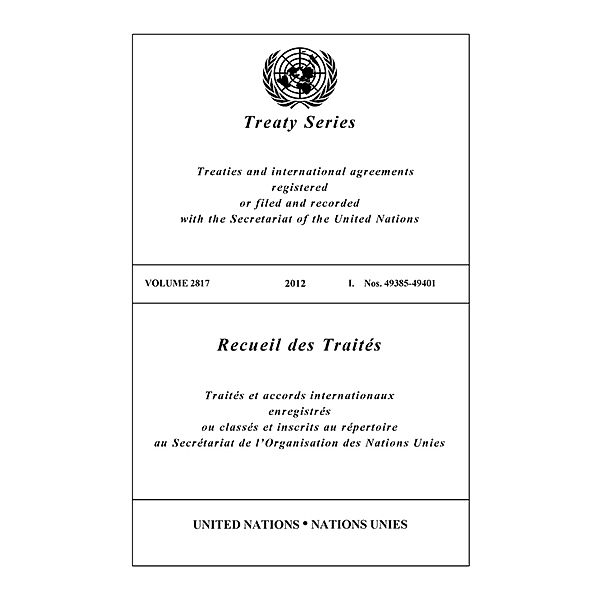 United Nations Treaty Series / Recueil des Traites des Nations Unies: Treaty Series 2817 / Recueil des Traités 2817