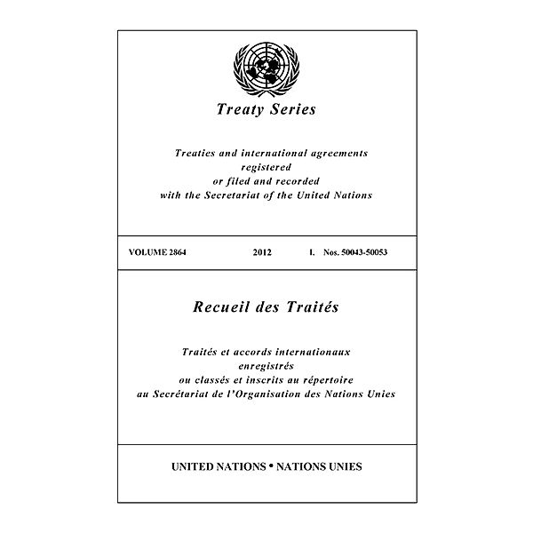 United Nations Treaty Series / Recueil des Traites des Nations Unies: Treaty Series 2864 / Recueil des Traités 2864