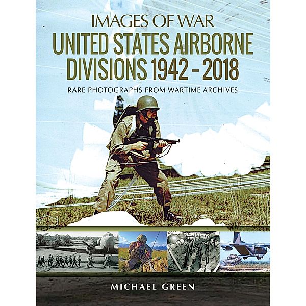 United States Airborne Divisions, 1942-2018 / Pen and Sword Military, Green Michael Green