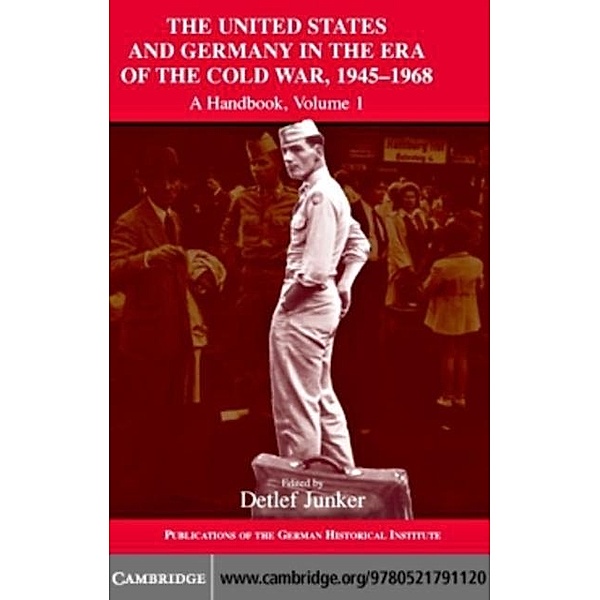 United States and Germany in the Era of the Cold War, 1945-1990: Volume 1, 1945-1968